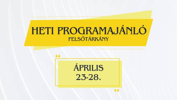 Heti programajánló 2024. április 23. - április 28.