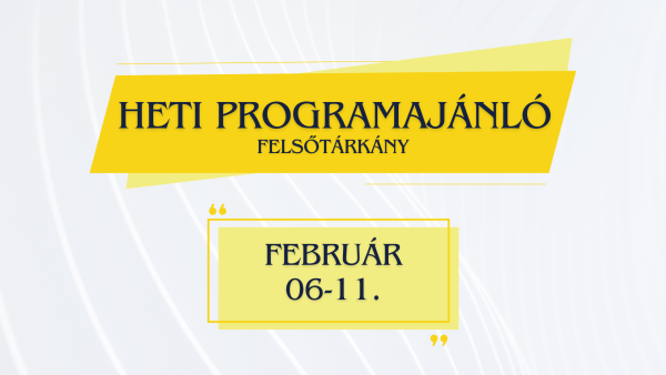 Heti programajánló 2024. február 06. - február 11.