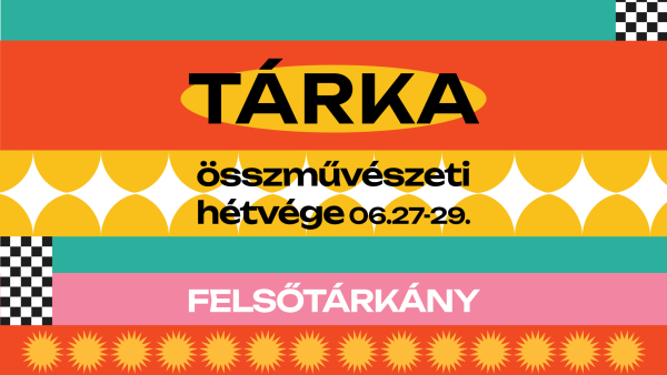 TárKa Összművészeti hétvége Felsőtárkányban 2025. június 27-29.